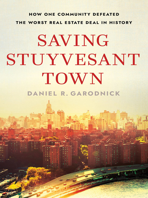 Title details for Saving Stuyvesant Town by Daniel R. Garodnick - Available